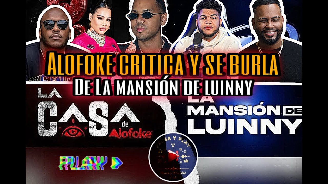 ALOFOKE CRITICA LA MANSION DE LUINNY vs LA CASA DE ALOFOKE