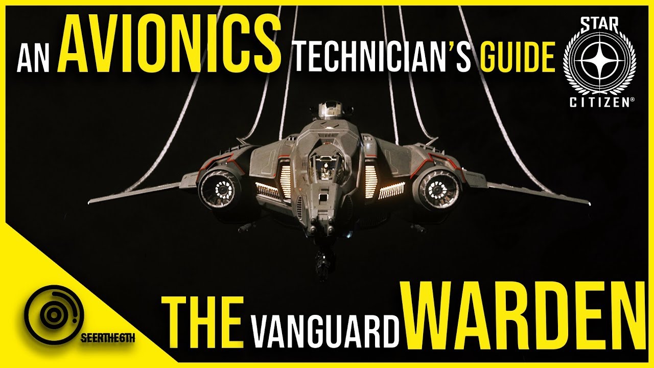 The Vanguard Warden | Star Citizen 3.6 | An Avionics Technicians Guide