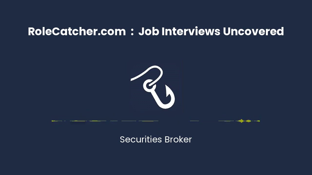 Securities Broker : Job Interviews Uncovered