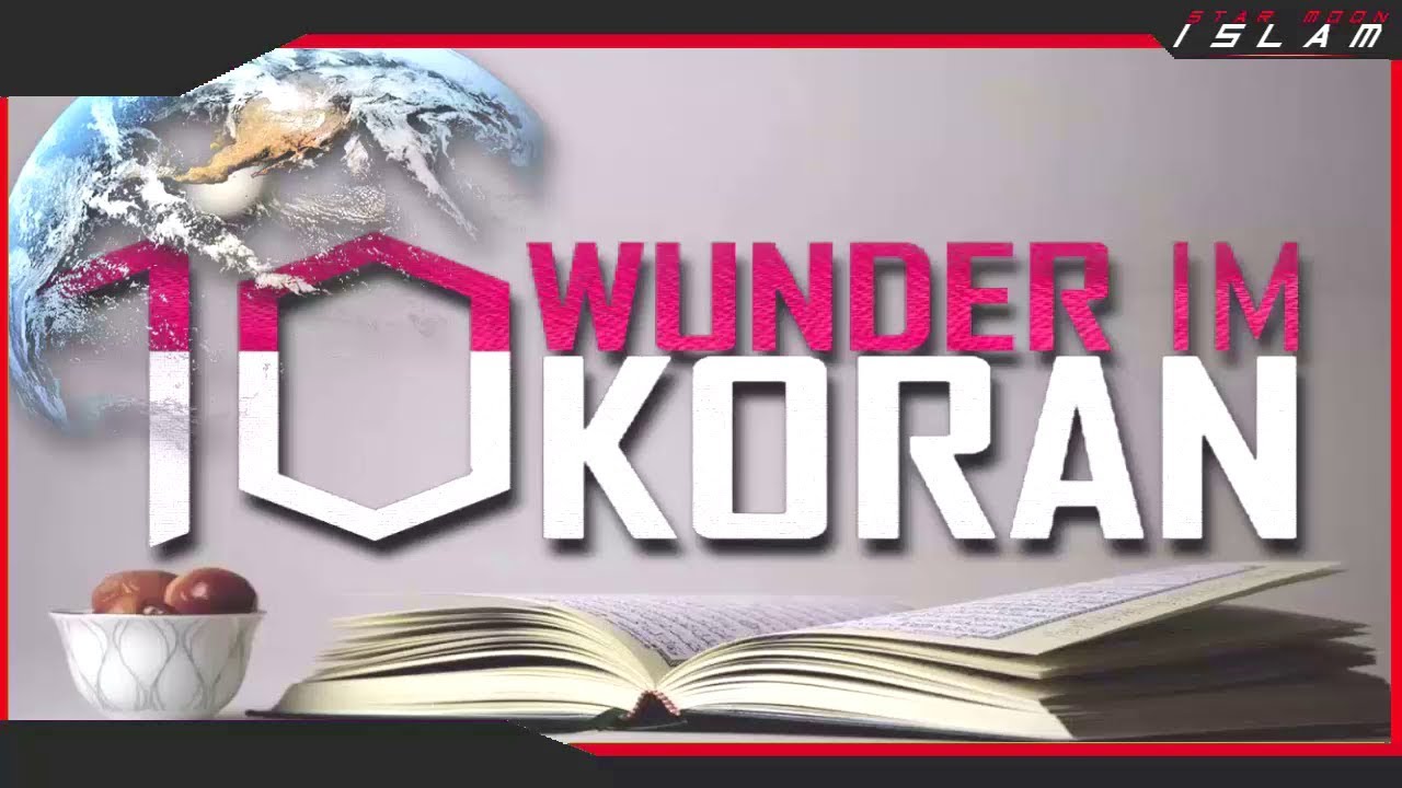 10 Wissenschaftliche Erkenntnisse im Koran