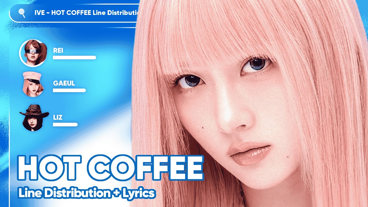 IVE • HOT COFFEE // Line Distribution With Lyrics Color Coded by @otoumorphs_l