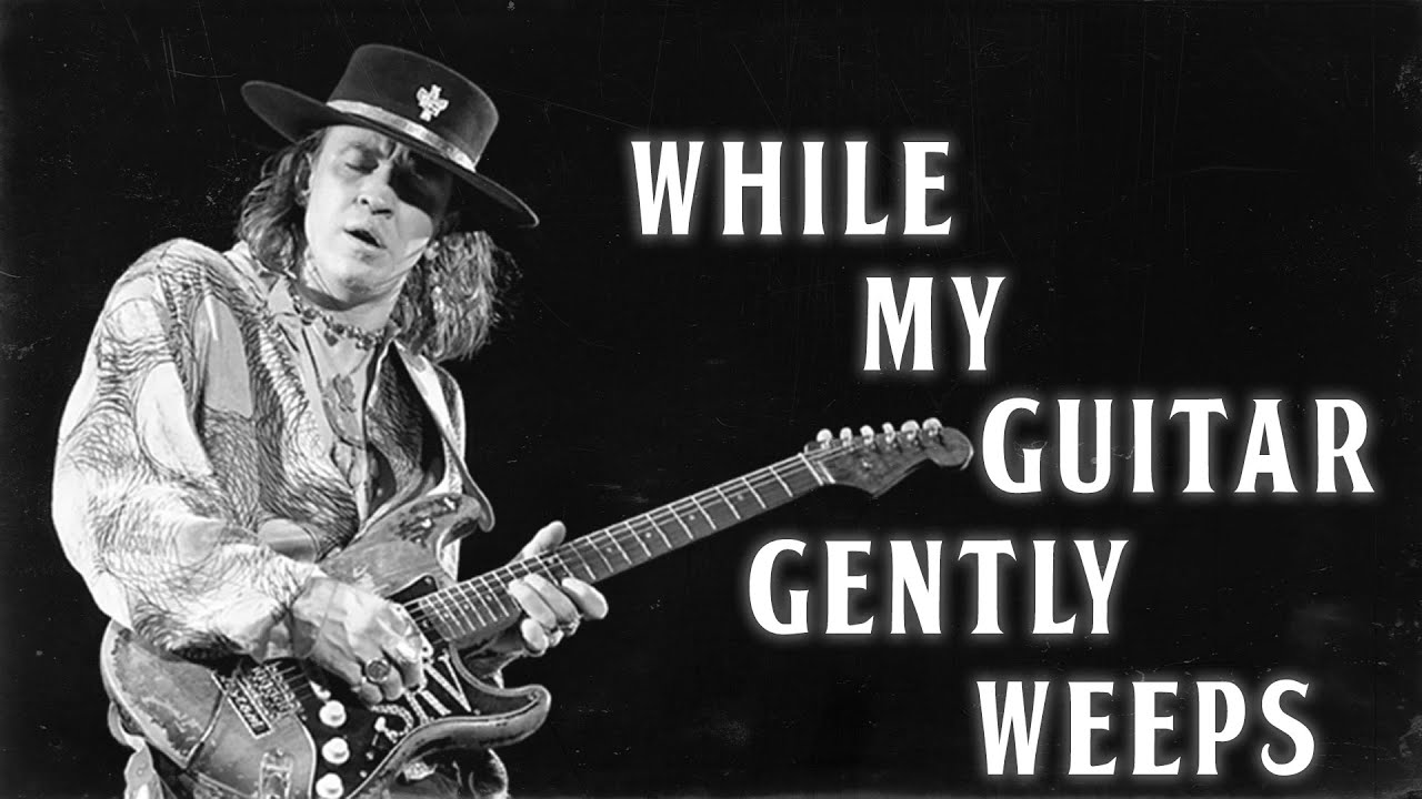 While My Guitar Gently Weeps, if it were covered by Stevie Ray Vaughan