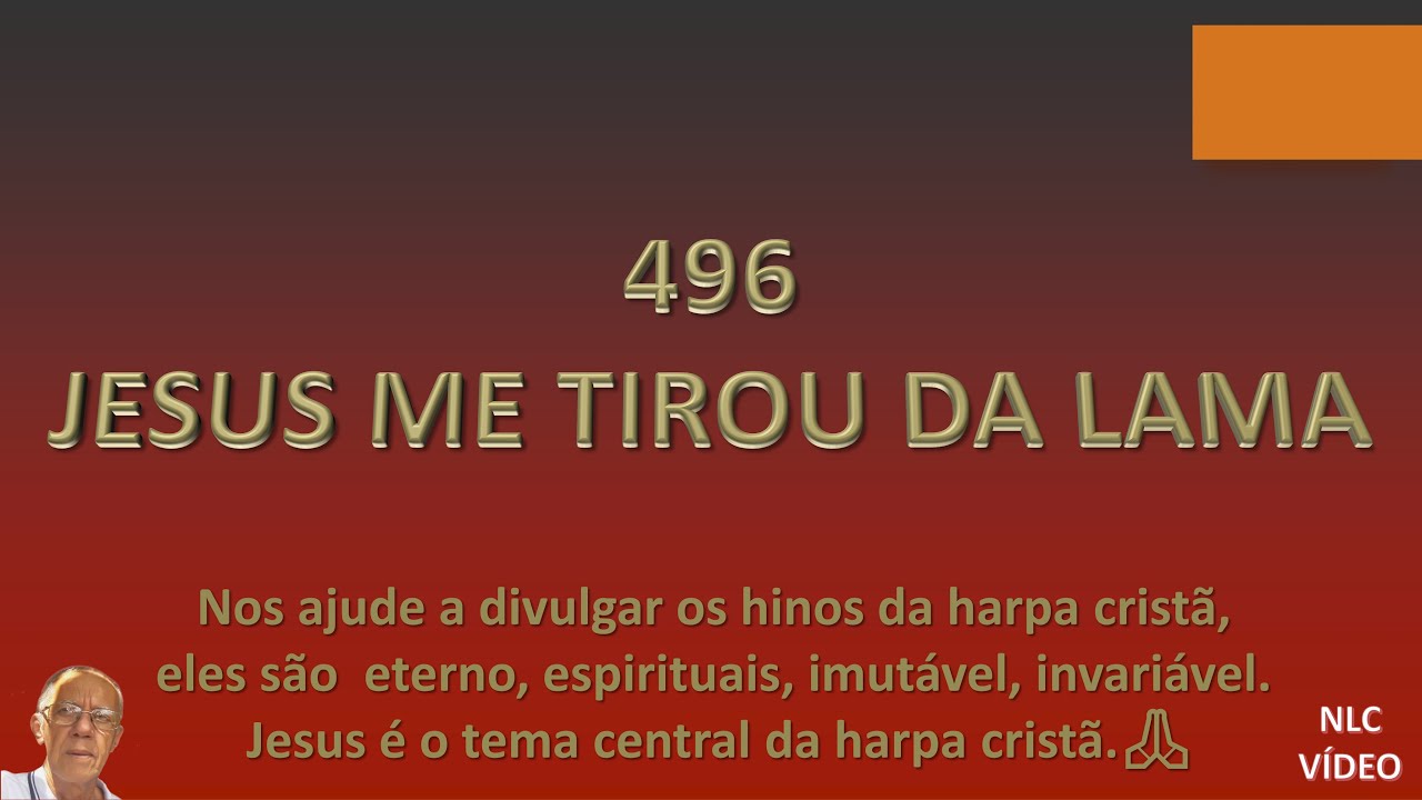 JESUS ME TIROU DA LAMA   HINO 496 HARPA CRISTÃ