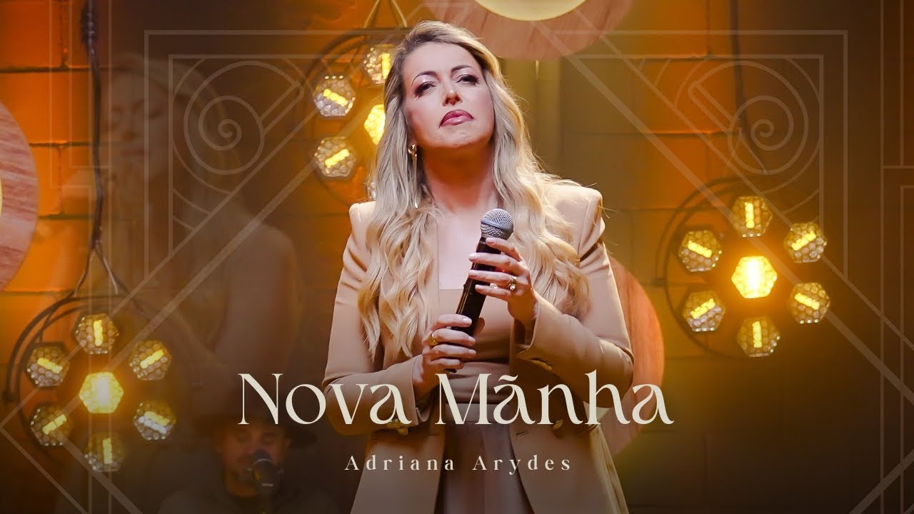 Nova Manh&atilde; | Relembrando Can&ccedil;&otilde;es | Adriana Arydes
