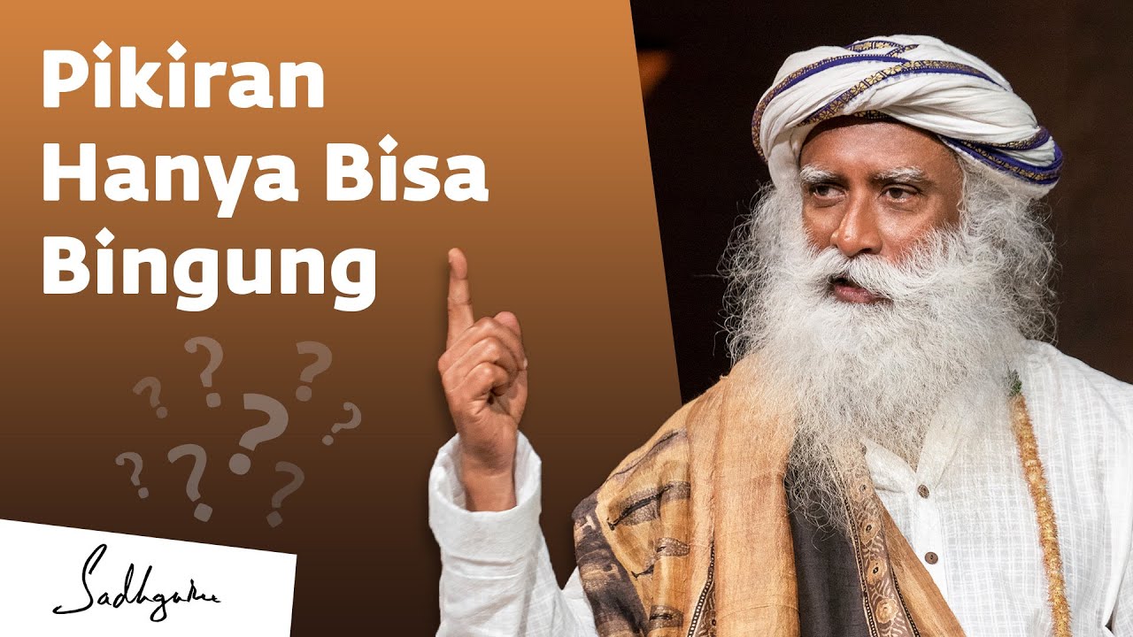 Pikiran Hanya Bisa Menjadi Bingung | Sadhguru Bahasa Indonesia