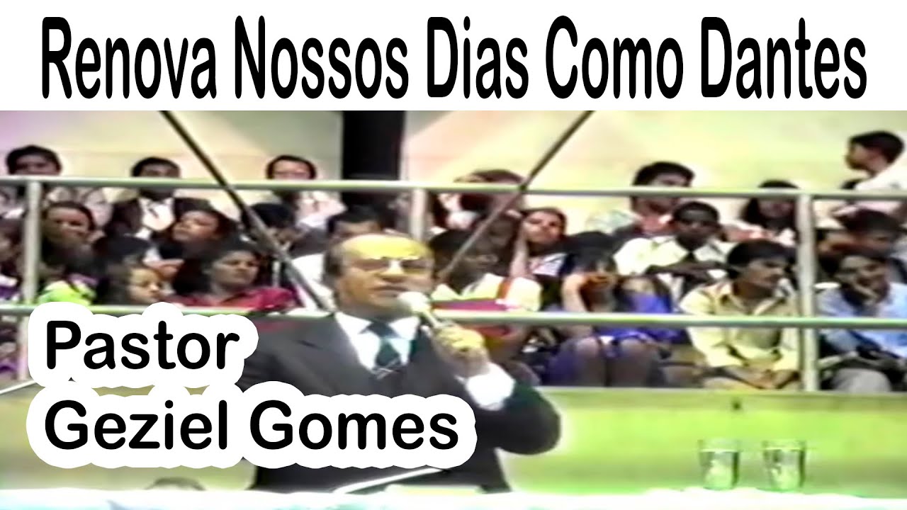 Pastor Geziel Gomes - Renova Nossos Dias Como Dantes
