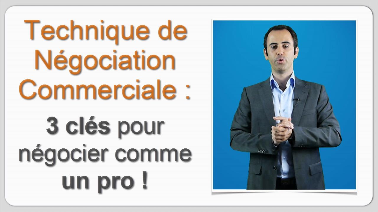 Technique de Négociation Commerciale : 3 clés pour négocier comme un PRO !