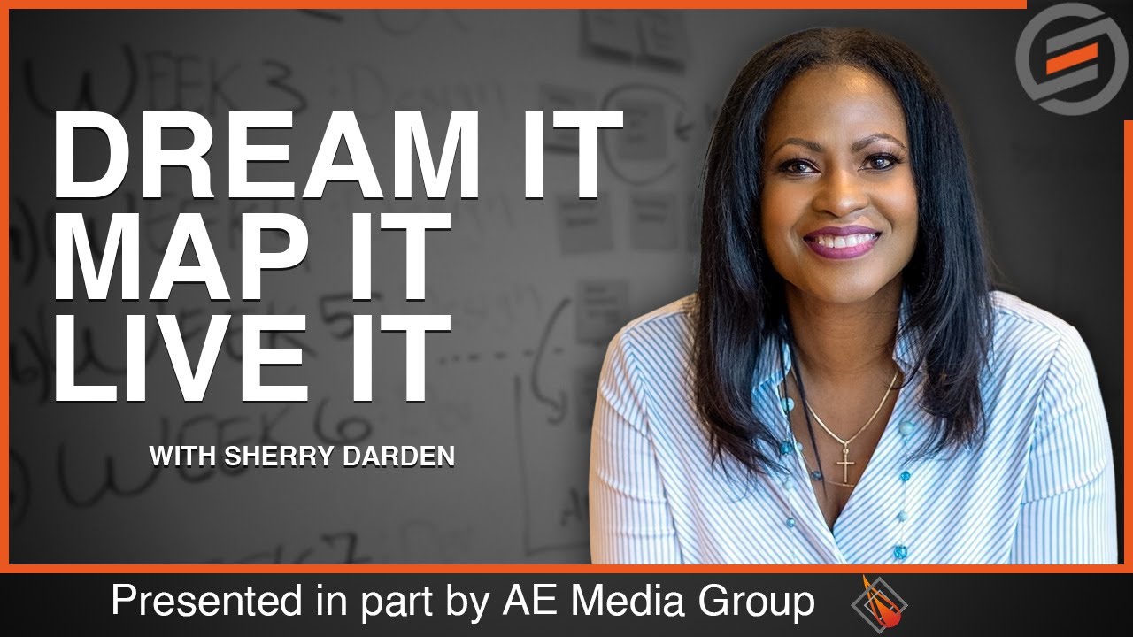 Dream It, Map It, Live It: The Secret to Achieving Your Dreams with Sherry Darden