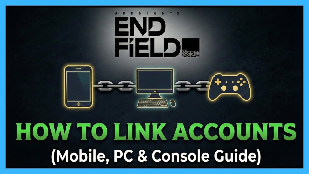 Arknights: Endfield - How to Link Accounts (Mobile, PC & Console Guide)