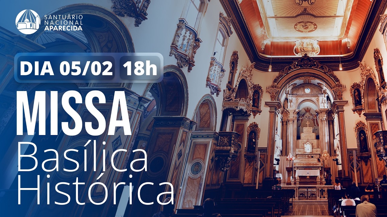 Missa de Aparecida 18h | Basílica Histórica de Aparecida 05/02/2025