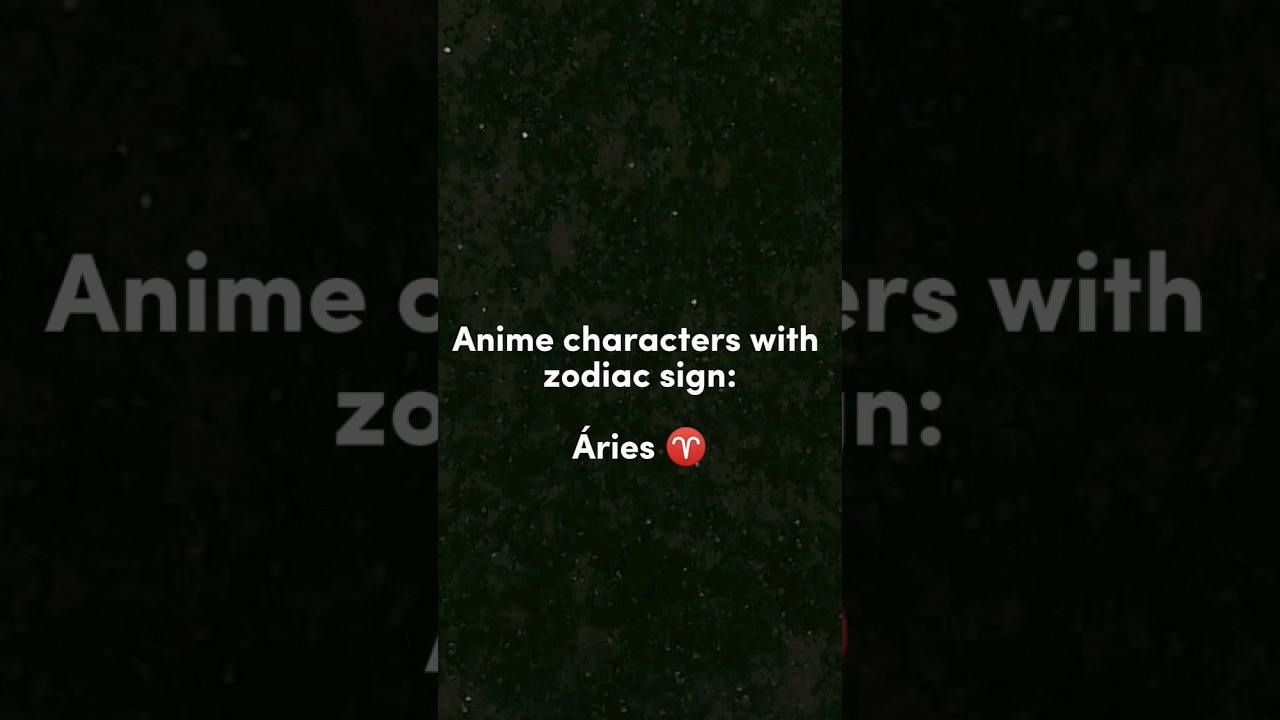 Anime characters with zodiac sign: &Aacute;ries ♈#edit #trending #viral #signos #aries #anime