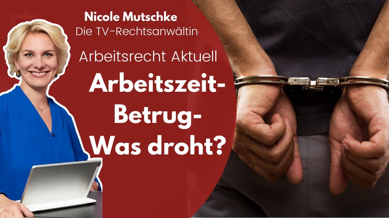 Arbeitszeitbetrug - Was droht?  | Rechtsanwältin Nicole Mutschke