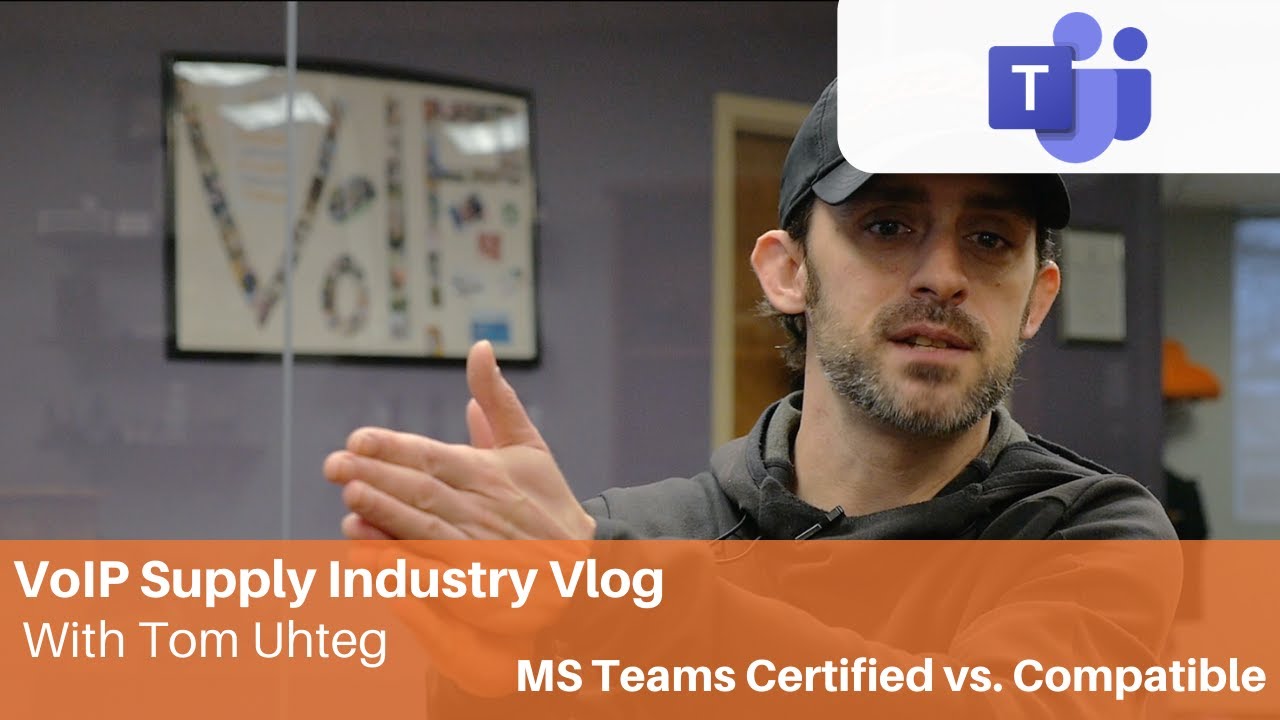 VoIP Supply Industry Vlog | Microsoft Teams Certified vs. Compatible