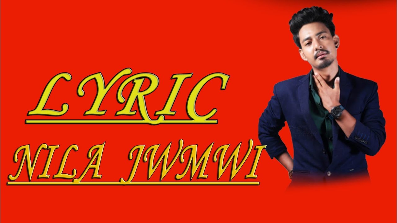 Nila Jwmwi LYRIC 2019 || Ft. Rantu Baro || Ft. Jennifer Daimary ||NIJWM NWNG