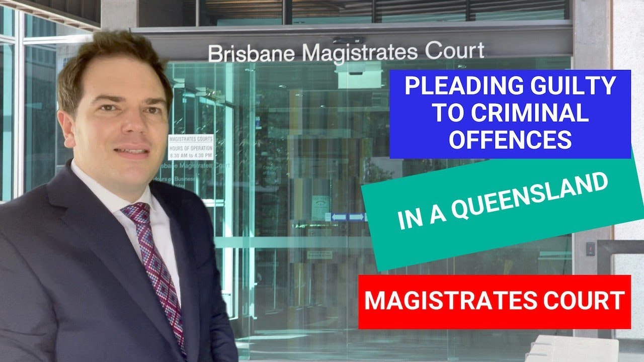 Pleading guilty to a criminal offence in a Queensland Magistrates Court