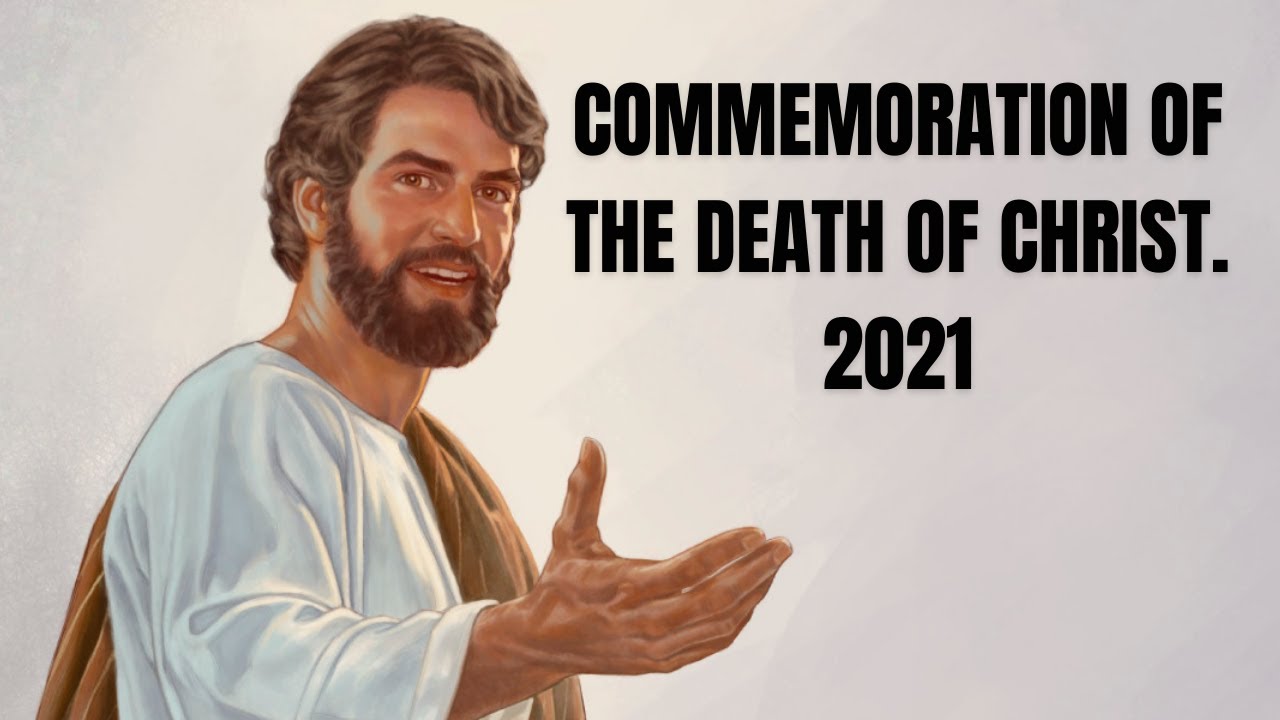 2021 Memorial Talk - MEMORIAL OF JESUS CHRIST'S DEATH 2021