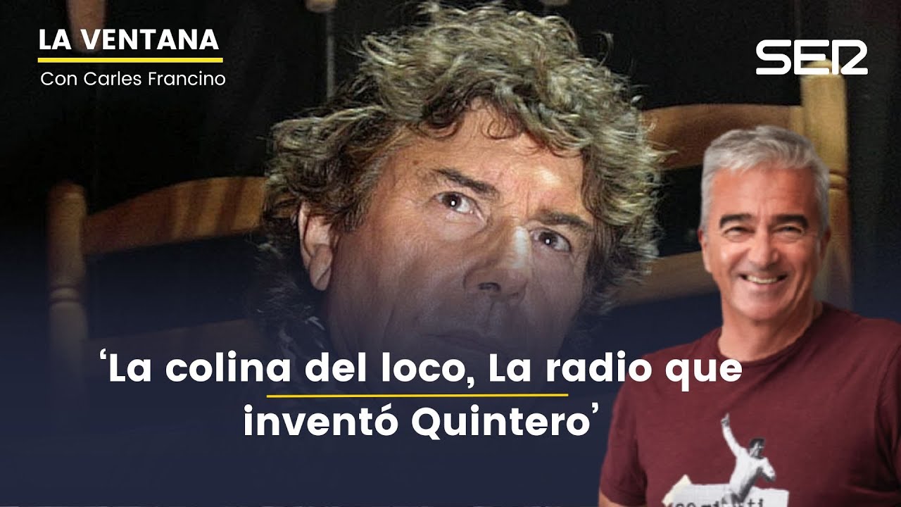 La Ventana | La colina del loco, la radio que invent&oacute; Quintero
