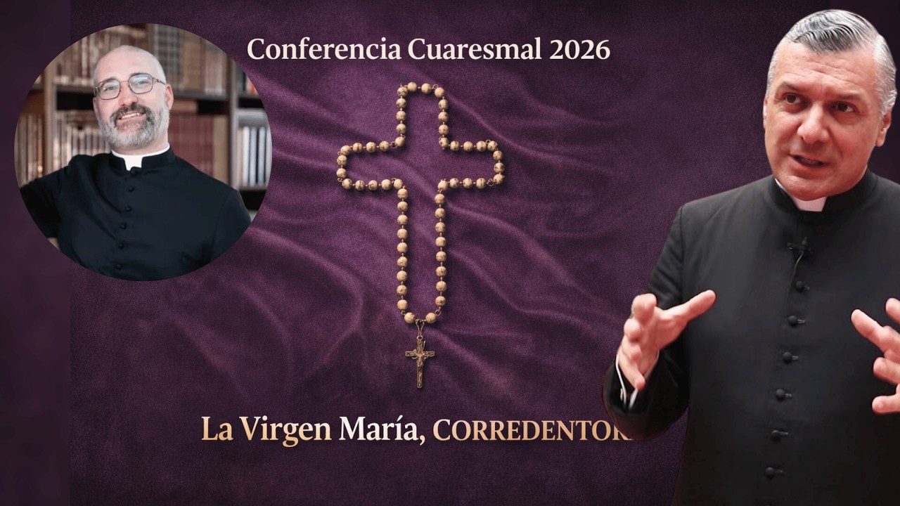 Conferencia Cuaresmal 2026 - P. Zarraute y Mons. González Chaves - La Virgen María, CORREDENTORA