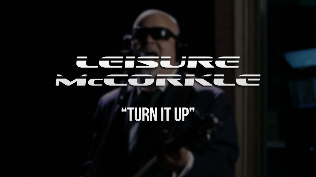 Leisure McCorkle - Turn It Up - Gaslight Sessions