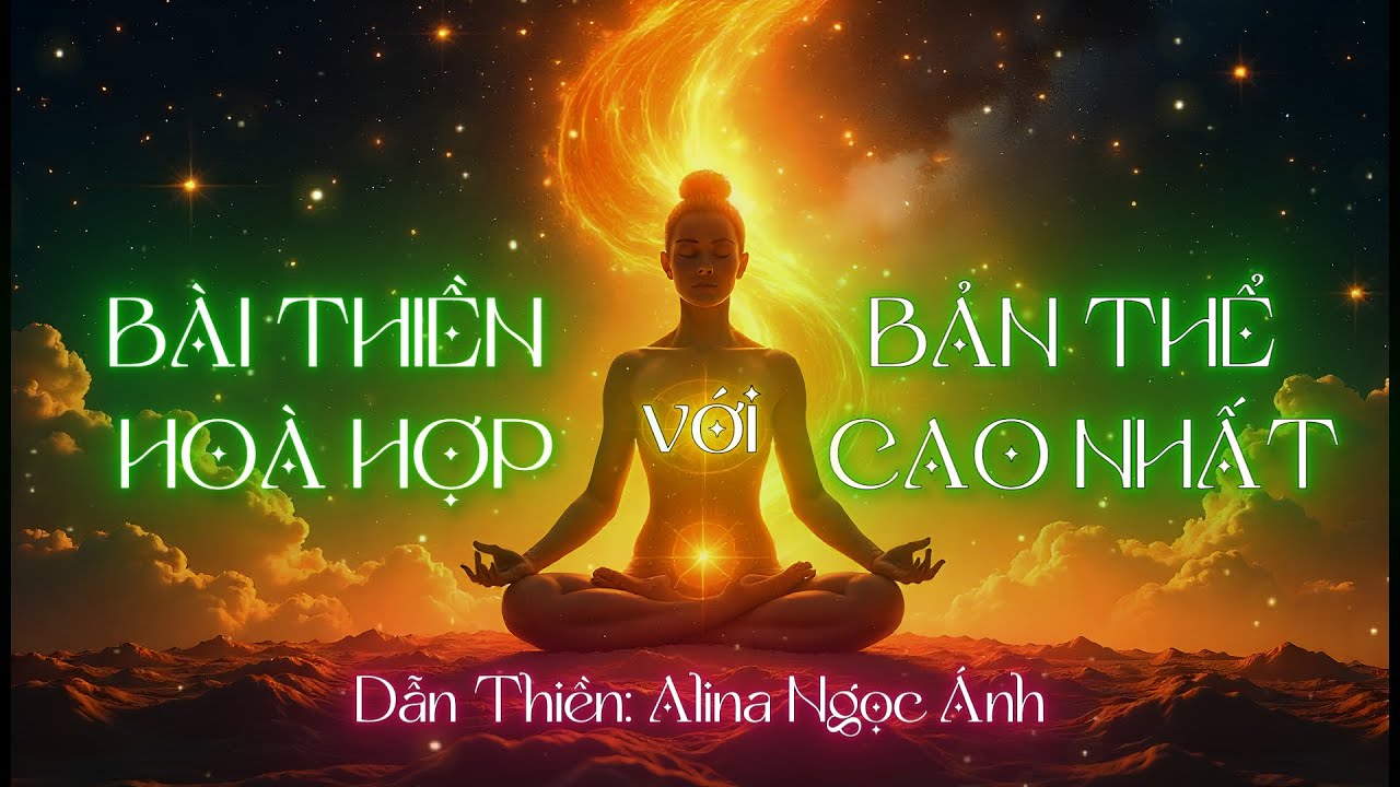 Bài Thiền - Thôi Miên: Hoà Hợp với Bản Thể Cao Nhất - Thư Giãn, Ngủ Ngon, Giải Toả Căng Thẳng