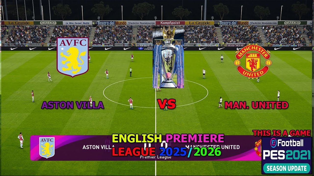 ASTON VILLA VS MANCHESTER UNITED (LIGA INGGRIS 2026, THIS IS A FOOTBALL GAME PES 2021)