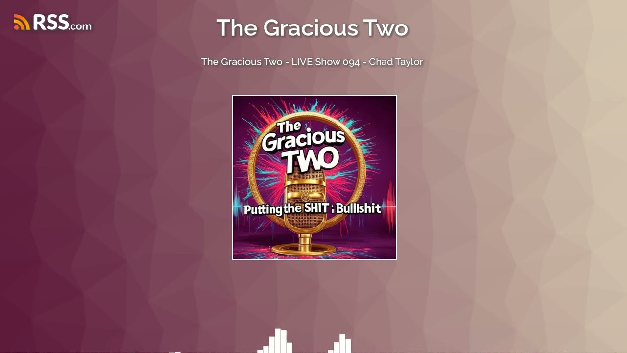 The Gracious Two - LIVE Show 094 - Chad Taylor