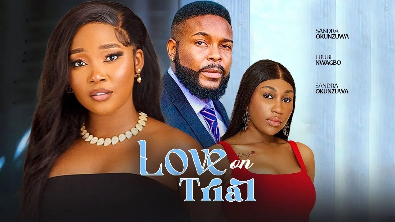 LOVE ON TRIAL - Ebube Nwagbo, Sandra Okunzuwa, Felix Omokhodion | 2025 Latest Nigerian Full Movie