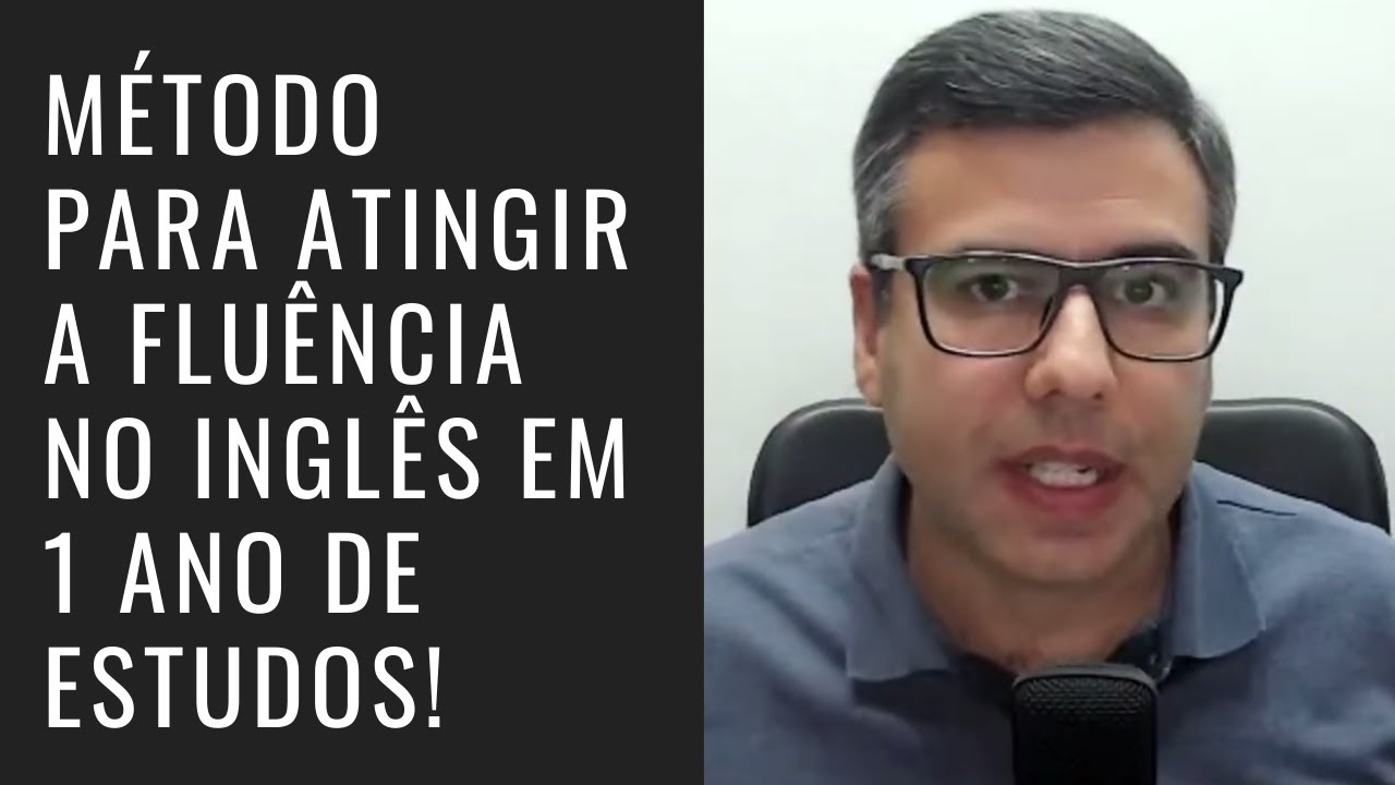 Método para Atingir a Fluência no Inglês em 1 Ano de Estudos!