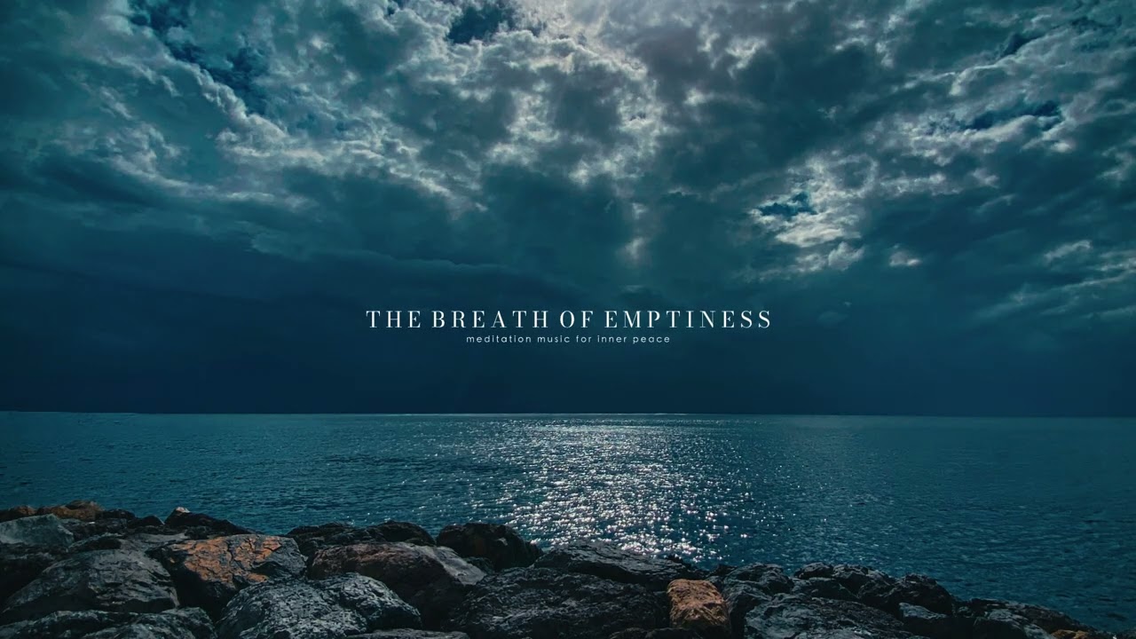 T H E - B R E A T H - O F - E M P T I N E S S | Meditation Music for Inner Peace