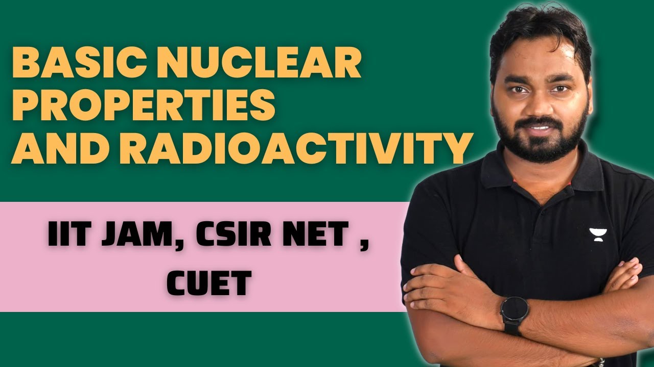 Basic Nuclear Properties and Radioactivity || CSIR NET || IIT JAM