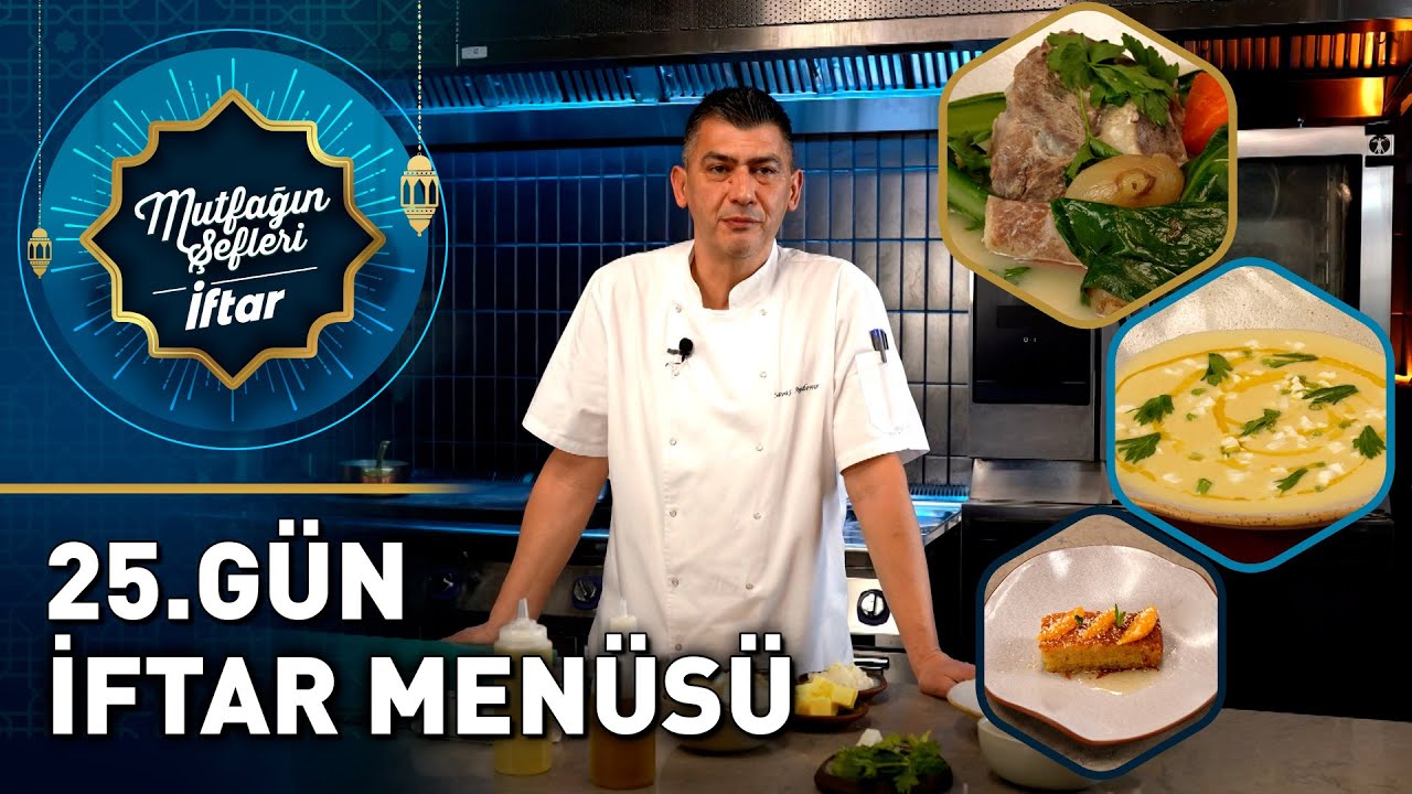 Mutfağın Şefleri İftar - 25. Gün | Pırasalı Kereviz Çorbası, Kuzu Kapama ve Yoğurt Tatlısı