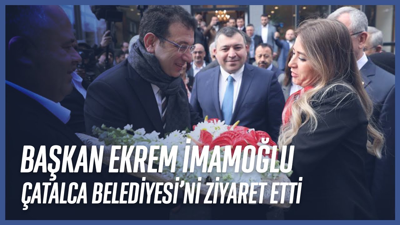 Başkan Ekrem İmamoğlu Çatalca Belediyesi'ni Ziyaret Etti
