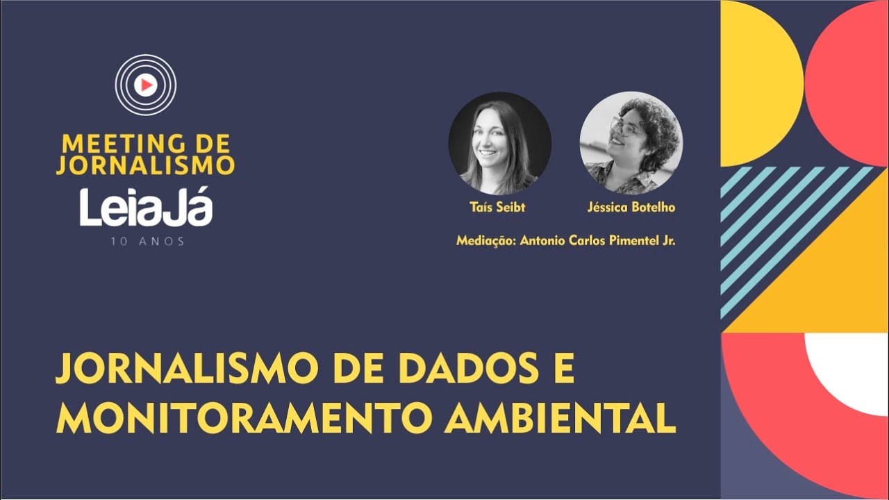 Meeting de Jornalismo LeiaJ&aacute;: Jornalismo de Dados e monitoramento ambiental