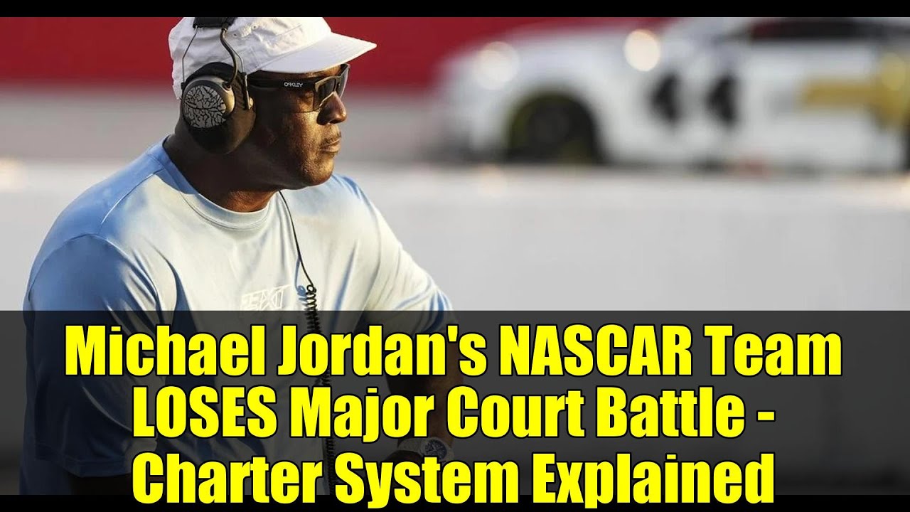 Michael Jordan's NASCAR Team LOSES Major Court Battle - Charter System Explained