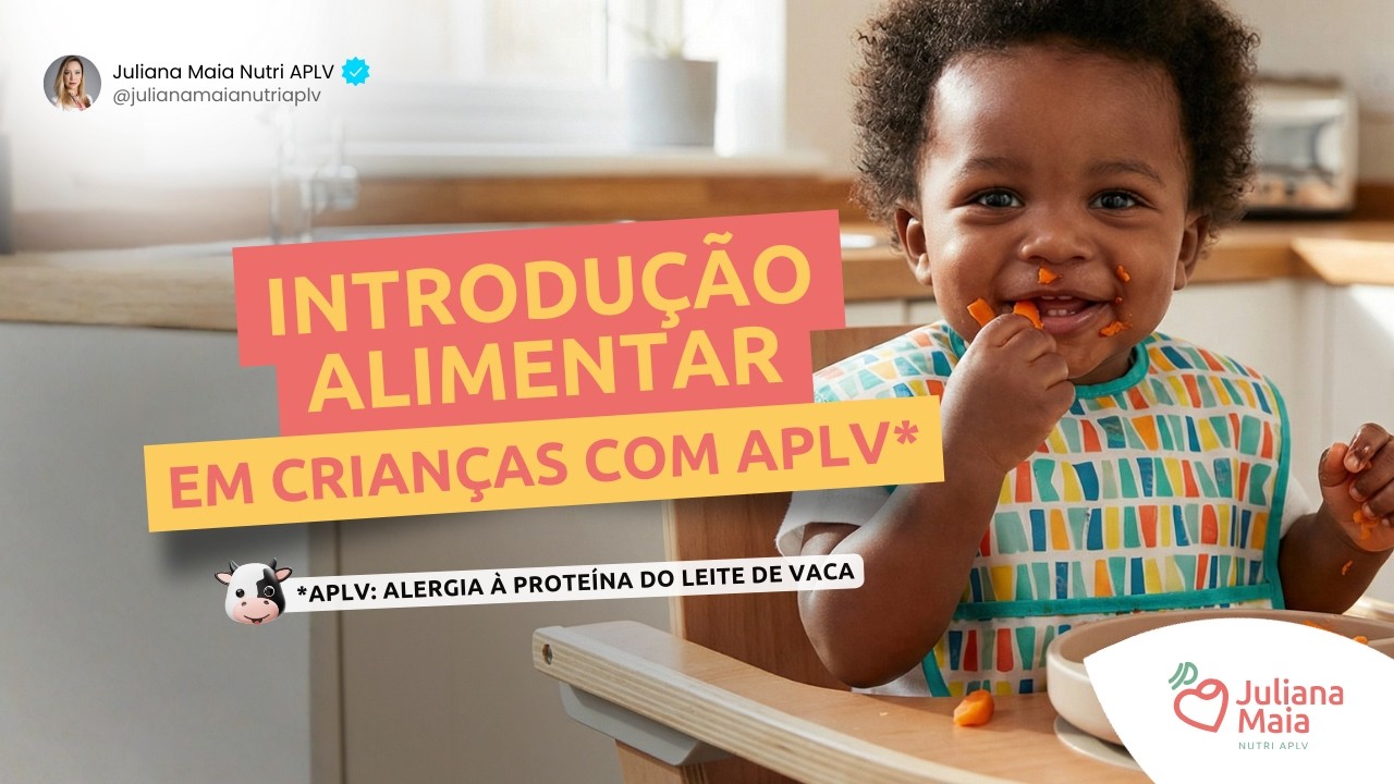 Entenda o processo da INTRODUÇÃO ALIMENTAR em crianças com APLV.