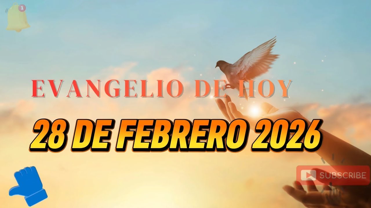 EVANGELIO DE HOY 28 DE FEBRERO 2026