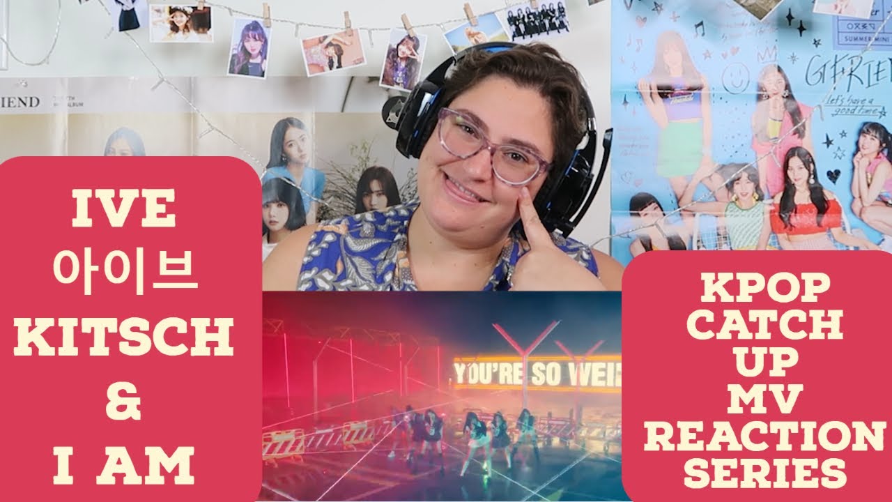 Kpop Catch Up - Ive 아이브 Kitsch and I Am MV Reaction