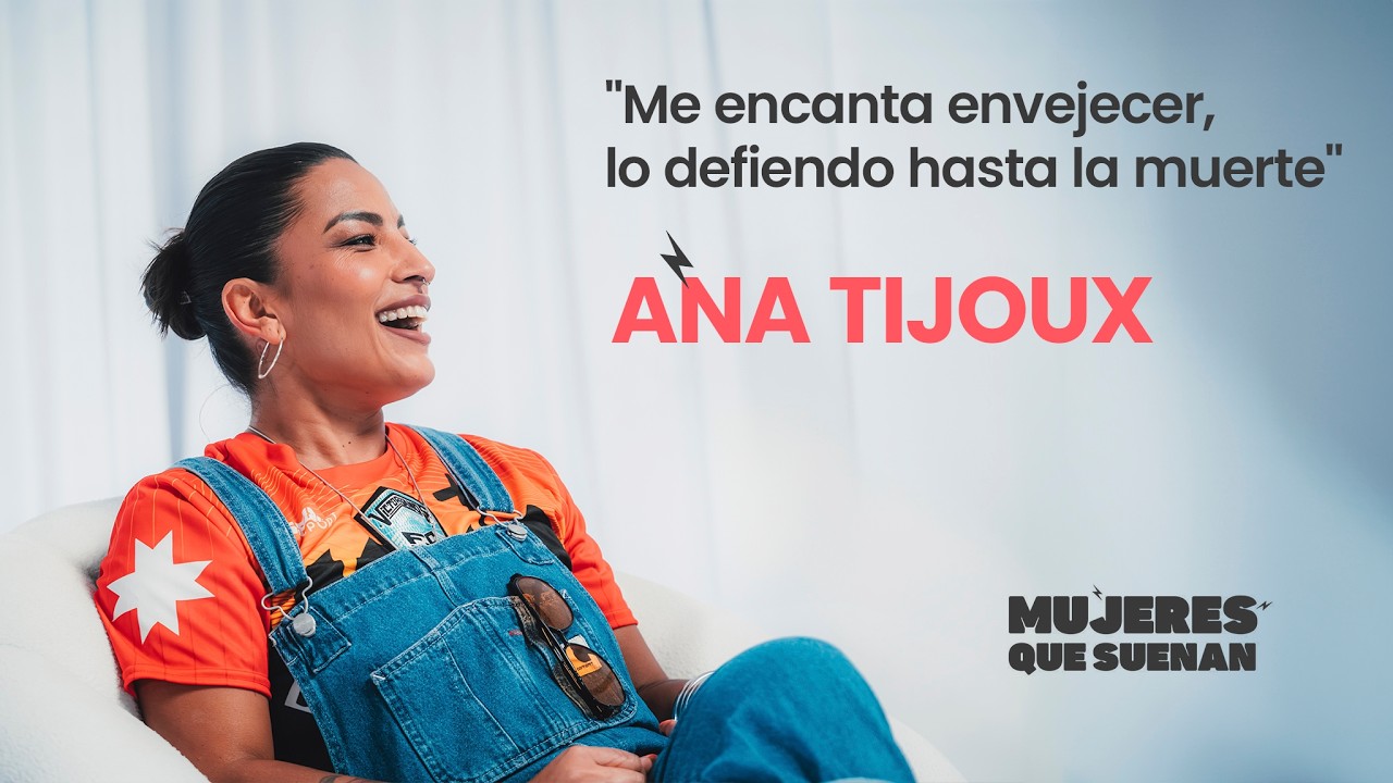 ANA TIJOUX: “Me encanta envejecer, lo defiendo hasta la muerte” - MUJERES QUE SUENAN | CAP 02 2026