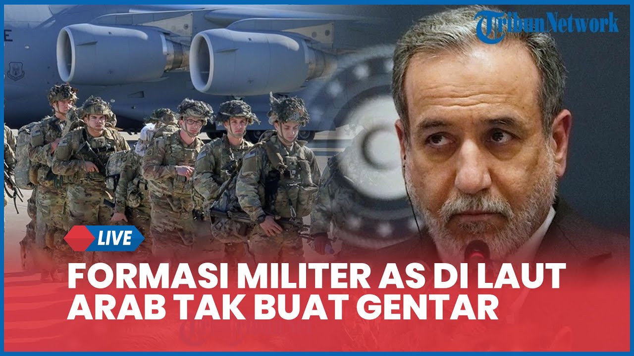 Iran Tegaskan Siap Perang, Sebut Formasi Militer AS di Laut Arab Tak Buat Gentar & Singgung Nuklir