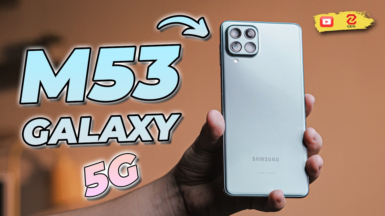 Đánh giá Galaxy M53 5G: có xứng đáng trong phân khúc cận cao cấp? | GENZ