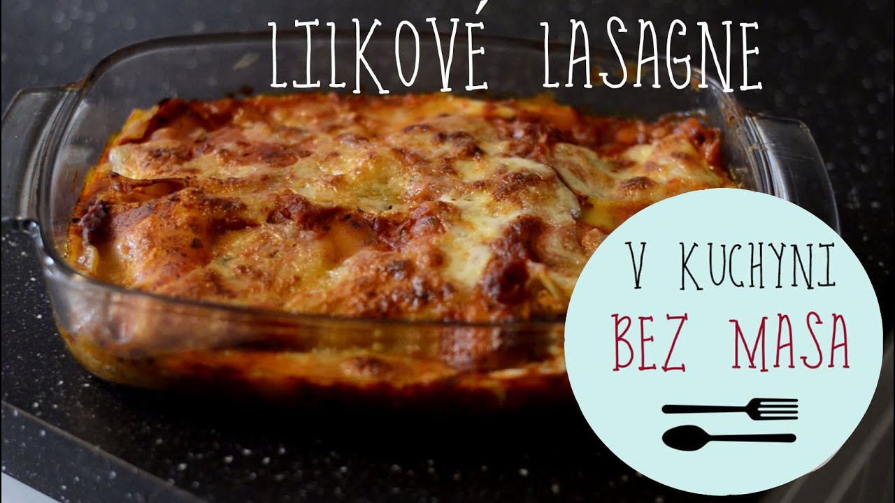 V KUCHYNI BEZ MASA | Lilkové lasagne