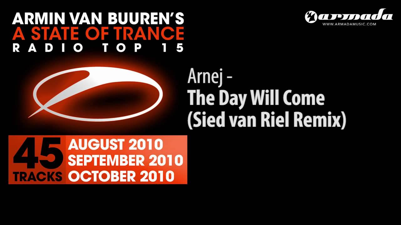 Arnej - The Day Will Come (Sied van Riel Remix) (A State Of Trance Top 15 Preview)