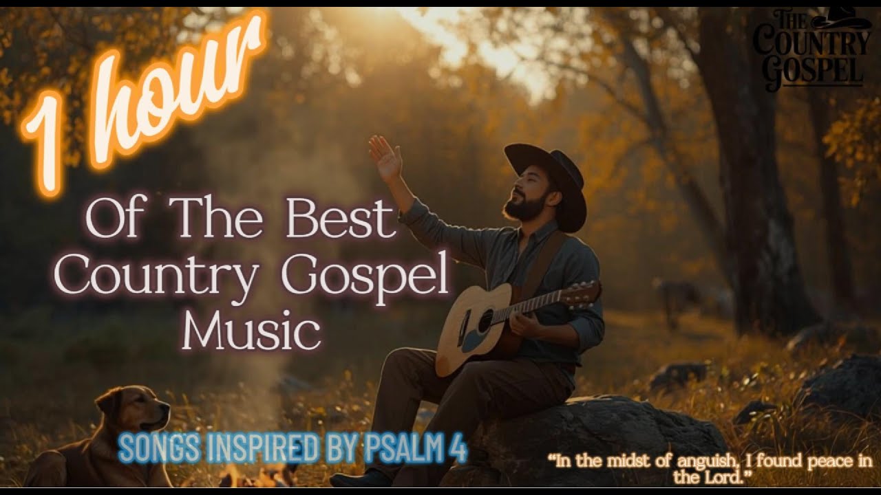 Country Gospel 9 | 1 Hour of the Best Country Gospel – Inspired by Psalm 4