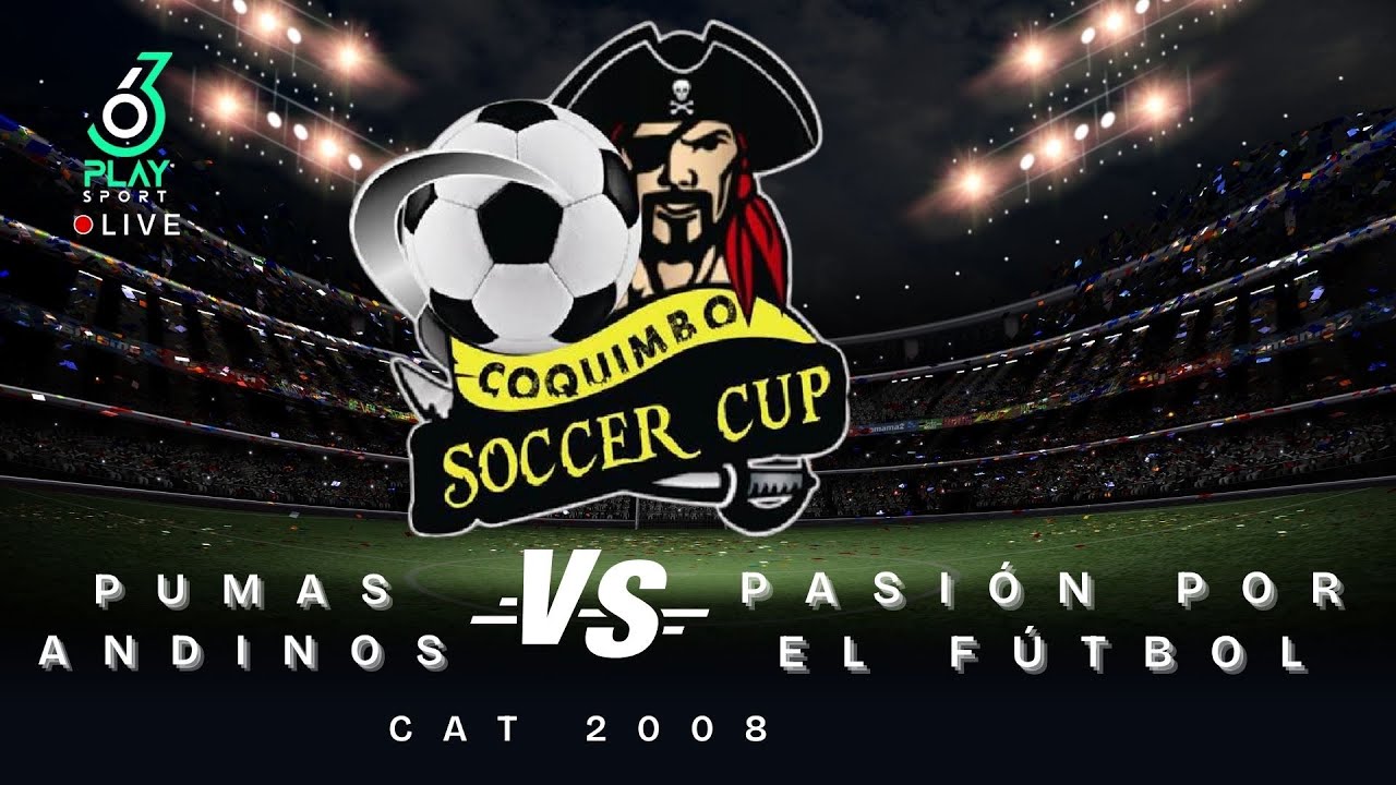 PUMAS ANDINOS VS PASIÓN POR EL FÚTBOL | CAT. 2008 | COQUIMBO SOCCER CUP | 360 PLAY SPORT