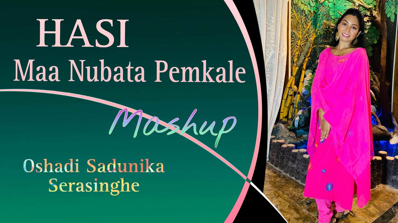 Hasi  / Maa Nubata Pemkale Mashup | Oshadi Sadunika Serasinghe