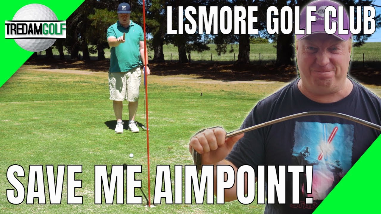 Can AIMPOINT Save my PUTTING at the Lismore Golf Course