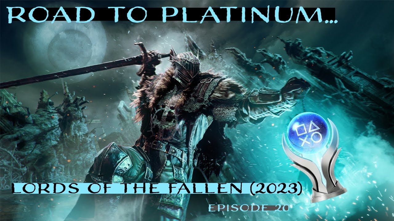 Road to Platinum: Lords of the Fallen (2023) Episode 20