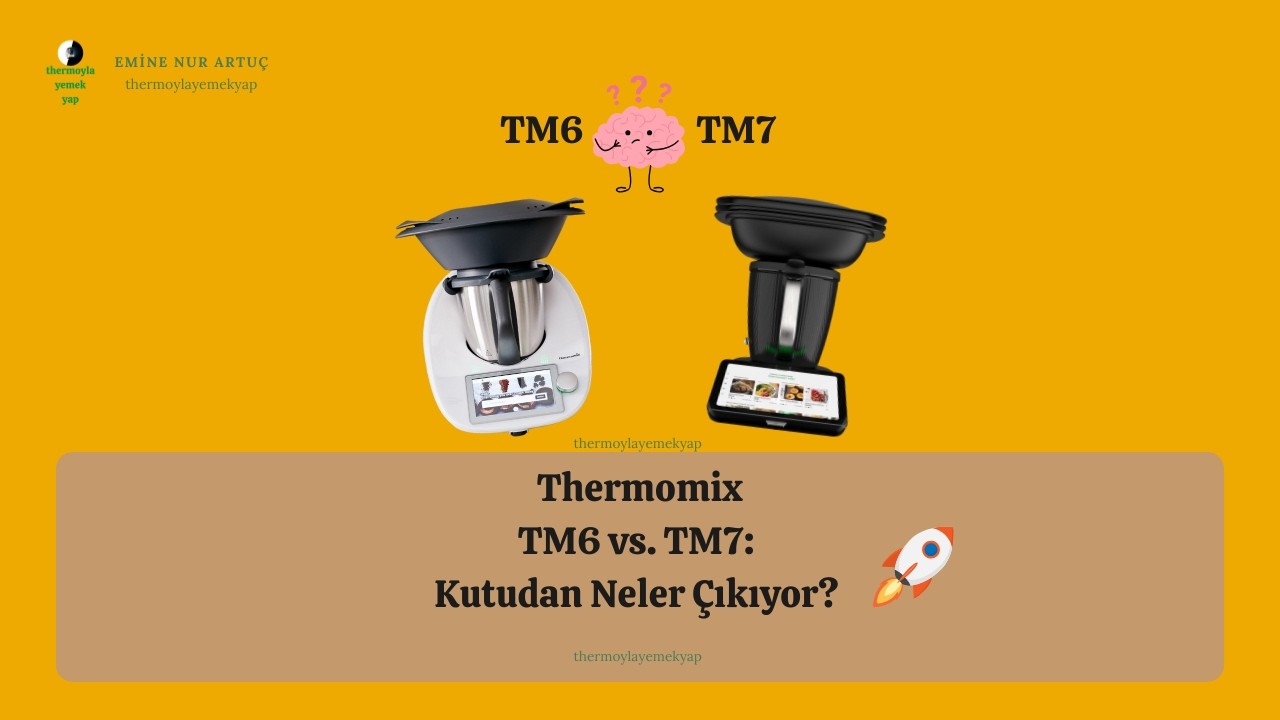 Thermomix TM6 vs TM7: Kutu İçeriği & Farklar! Hangisi Daha İyi?