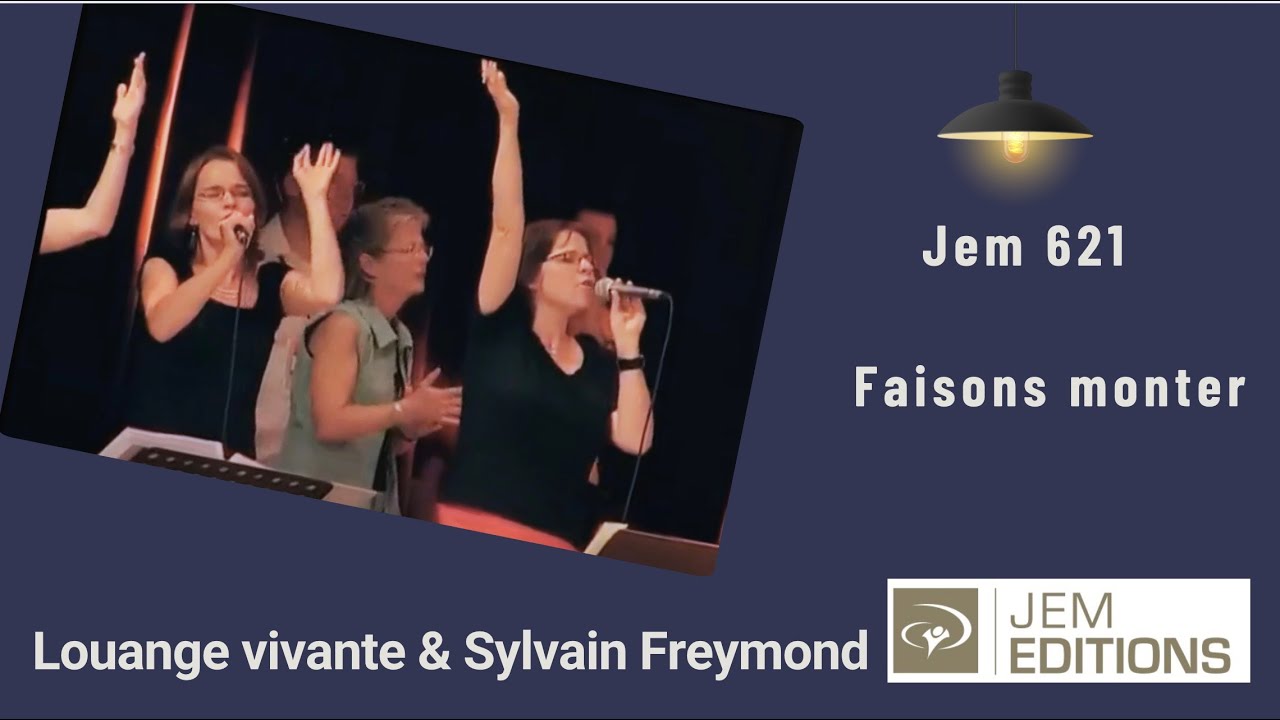 Faisons monter, Jem 621 - Sylvain Freymond & Louange Vivante