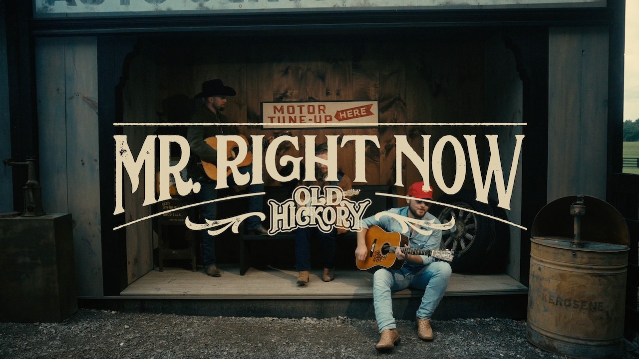 Old Hickory - Mr. Right Now (Official Video)